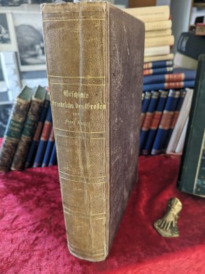 Geschichte Friedrichs des Großen (Grossen), (Erstausgabe, Leipzig 1840).