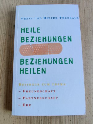 Heile Beziehungen - Beziehungen Heilen - Von einer heilen Beziehung zu sich, Gott und dem Partner