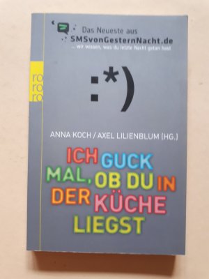 gebrauchtes Buch – Anna Koch – Ich guck mal, ob du in der Küche liegst - Das Neueste aus SMSvonGesternNacht.de