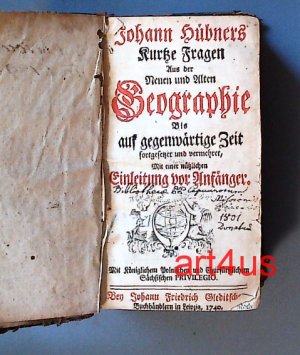 Johann Hübners Kurtze Fragen Aus der Neuen und Alten Geographie Bis auf gegenwärtige Zeit fortgesetzet und vermehret, Mit einer nützlichen Einleitung […]