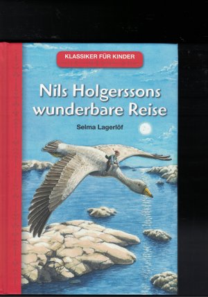 Nils Holgerssons wunderbare Reise Neu erzählt von Ilse Bintig mit Illustrationen von Oliver Regener