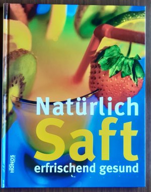 gebrauchtes Buch – Natürlich Saft - erfrischend und gesund