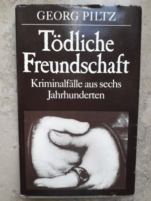 gebrauchtes Buch – Georg Piltz – Tödliche Freundschaft