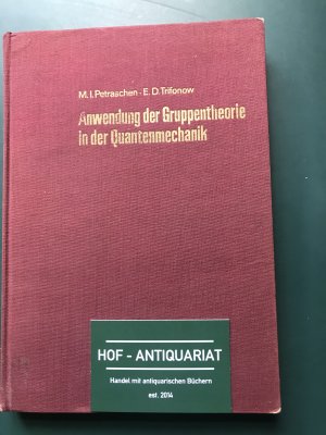 Anwendung der Gruppentheorie in der Quantenmechanik - mit 22 Abb.u. 16 Tab.