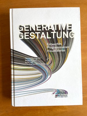 Generative Gestaltung - Entwerfen, Programmieren, Visualisieren mit Processing.