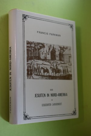 Die Jesuiten in Nord-Amerika im siebzehnten Jahrhundert. von