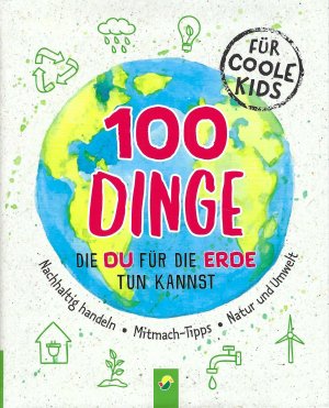 neues Buch – Janine Eck – 100 Dinge die du für die Erde tun kannst - Für coole Kids