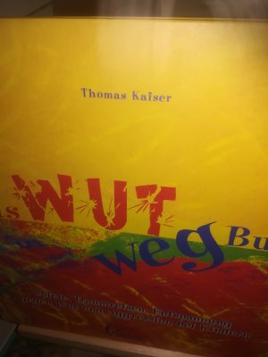 gebrauchtes Buch – Kaiser Thomas – Das Wut weg Buch, Spiele, Traumreisen, Entspannung gegen Wut und Aggression bei Kindern