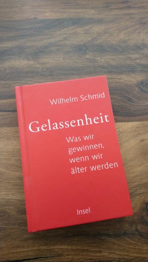 gebrauchtes Buch – Schmid, Wilhelm – Gelassenheit - Was wir gewinnen, wenn wir älter werden