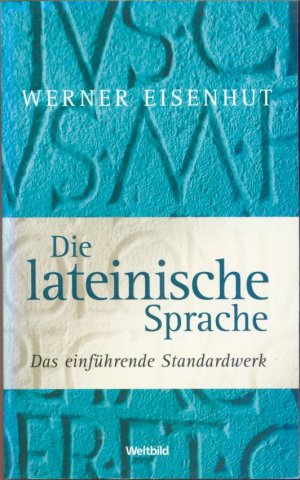 Die lateinische Sprache: Das einführende Standardwerk.