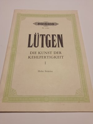 gebrauchtes Buch – Lütgen – Die Kunst der Kehlfertigkeit Bd. 1 Hohe Stimme