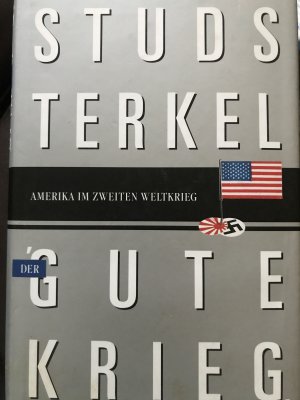 gebrauchtes Buch – Studs Terkel – Der gute Krieg. Amerika im zweiten Weltkrieg. Zeitzeugen sprechen.