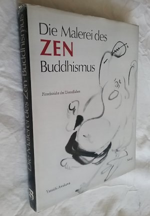 Die Malerei des Zen - Buddhismus Pinselstriche des Unendlichen