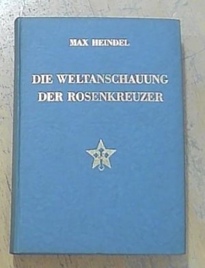 Die Weltanschauung der Rosenkreuzer oder mysthisches Christentum. Eine elementare Abhandlung über die vergangene Entwicklung, die gegenwärtige Zusammensetzung […]