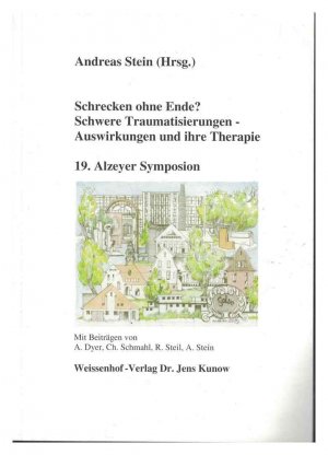 Schrecken ohne Ende? Schwere Traumatisierungen - Auswirkungen und ihre Therapie. 19. Alzeyer Symposion.