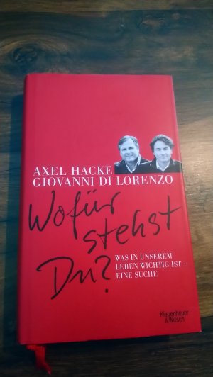 gebrauchtes Buch – Hacke, Axel; di Lorenzo – Wofür stehst du? - Was in unserem Leben wichtig ist - Eine Suche.