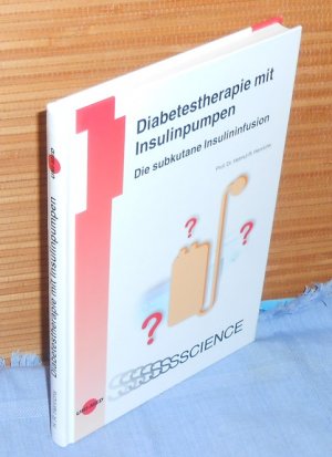 gebrauchtes Buch – Prof. Dr. Helmut R – Diabetestherapie mit Insulinpumpen : Die subkutane Insulininfusion. Vom Autor SIGNIERTES EXEMPLAR