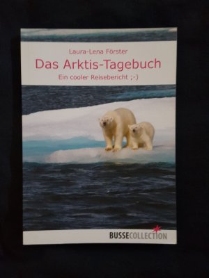 gebrauchtes Buch – Laura-Lena Förster – Das Arktis-Tagebuch - Ein cooler Reisebericht ;-)