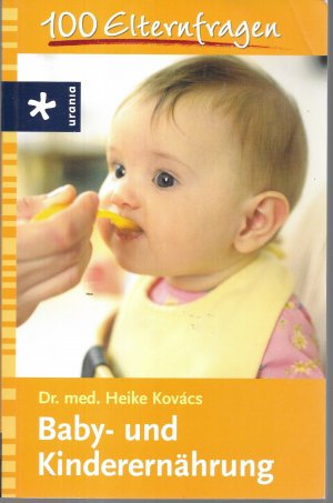 gebrauchtes Buch – Heike Kovács – 100 Elternfragen: Baby- und Kinderernährung