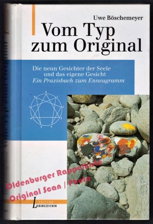 Vom Typ zum Original: Die neun Gesichter der Seele und das eigene Gesicht; Ein Praxisbuch zum Enneagramm - Böschemeyer, Uwe