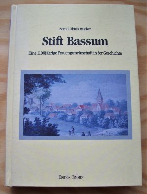 gebrauchtes Buch – Hucker, Bernd Ulrich – Stift Bassum. Eine 1100jährige Frauengemeinschaft in der Geschichte.