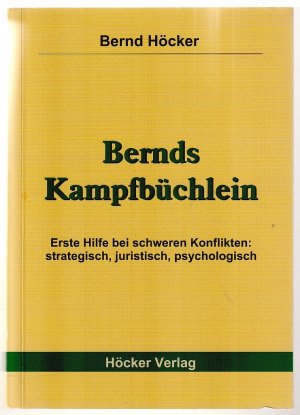 gebrauchtes Buch – Bernd Höcker – Bernds Kampfbüchlein - Erste Hilfe bei schweren Konflikten: strategisch, juristisch, psychologisch