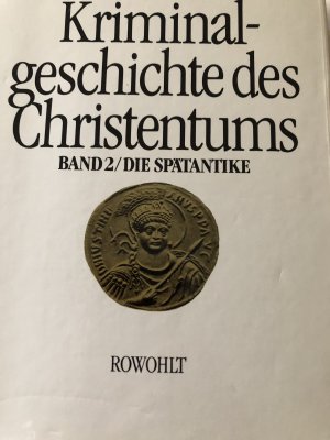 Kriminalgeschichte des Christentums 2 - Die Spätantike: Von den katholischen 