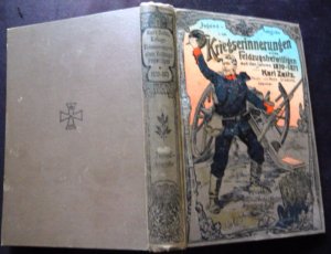 Kriegserinnerungen eines Feldzugsfreiwilligen aus den Jahren 1870 und 1871