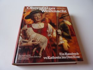 gebrauchtes Buch – Erika Eichenseer / Adolf Eichenseer – Oberpfälzer Heimat - Ein Hausbuch vo Kathrein bis  Drei Kine