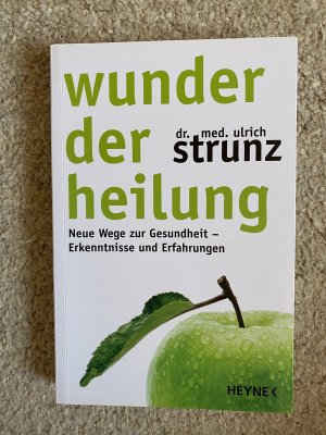 gebrauchtes Buch – Ulrich Strunz – Wunder der Heilung - Neue Wege zur Gesundheit - Erkenntnisse und Erfahrungen