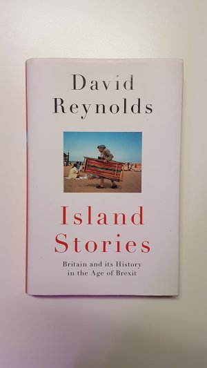 Island Stories. Britain and its History in the Age of Brexit