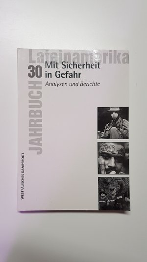 Mit Sicherheit in Gefahr. Analysen und Berichte (= Jahrbuch Lateinamerika, Bd. 30)