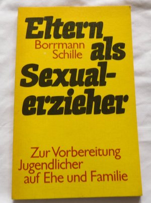 Eltern als Sexualerzieher zur Vorbereitung Jugendlicher auf Ehe und Familie (1985)