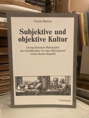 Subjektive und objektive Kultur: Georg Simmels Philosophie der Geschlechter vor dem Hintergrund seines Kultur-Begriffs.