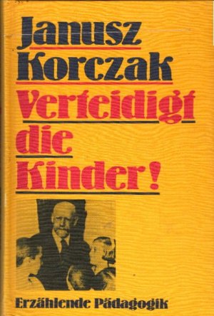 Verteidigt die Kinder. Erzählende Pädagogik