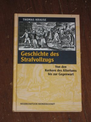 Geschichte des Strafvollzugs - Von den Kerkern des Altertums bis zur gegenwart