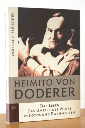 Heimito von Doderer. Das Leben - Das Umfeld des Werkes in Fotos und Dokumenten