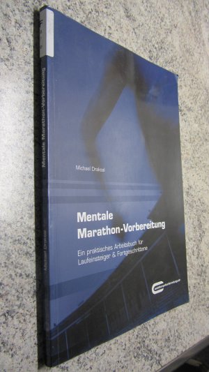 gebrauchtes Buch – Draksal, Michael – Mentale Marathon-Vorbereitung - Praktisches Arbeitsbuch für Laufeinsteiger & Fortgeschrittene