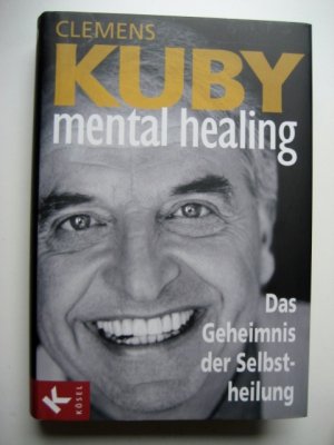 gebrauchtes Buch – Clemens Kuby – Mental Healing - Das Geheimnis der Selbstheilung