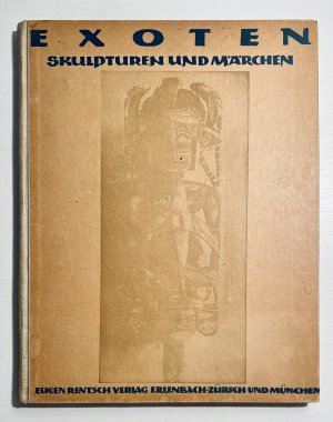 Exoten, Skulpturen und Märchen. 53 Abbildungen nach Bildwerken des Museums für Völkerkunde in München (1920)