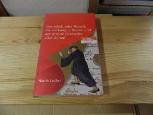 gebrauchtes Buch – Nürnberger, Christian, Petra Gerster und Irmela Schautz – Der rebellische Mönch, die entlaufene Nonne und der größte Bestseller aller Zeiten : Martin Luther. Christian Nürnberger und Petra Gerster