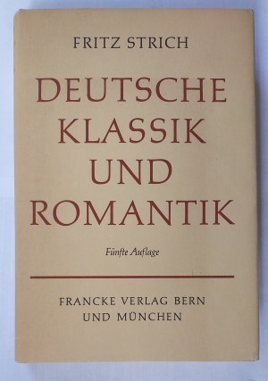 antiquarisches Buch – Fritz STRICH – Deutsche Klassik und Romantik, oder Vollendung und Unendlichkeit - Ein Vergleich