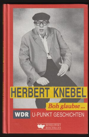 Herbert Knebel. Boh Glaubse. WDR U-Punkt Geschichten