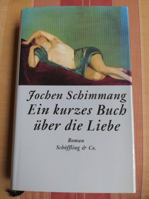 gebrauchtes Buch – Jochen Schimmang – Ein kurzes Buch über die Liebe