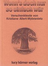 gebrauchtes Buch – Allert-Wybranietz, Kristiane – Wenn's doch so einfach wär. Verschenktexte von Kristiane Allert-Wybranietz.