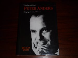 Peter Anders: Biographie eine Tenors - Mit 89.Abb.