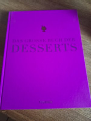 gebrauchtes Buch – Wittmann, Katrin; Arold – Das große Buch der Desserts - Warenkunde, Küchenpraxis, Rezepte