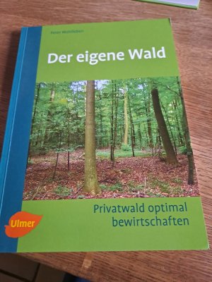 Der eigene Wald - Privatwald optimal bewirtschaften