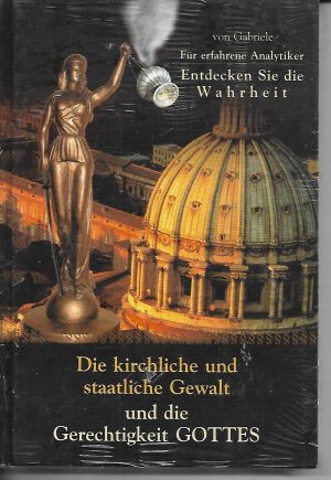 gebrauchtes Buch – Gabriele – Die kirchliche und staatliche Gewalt und die Gerechtigkeit Gottes - Für erfahrene Analytiker. Entdecken Sie die Wahrheit