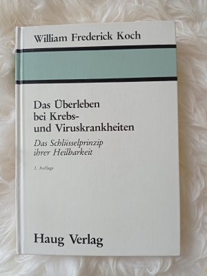 Das Überleben bei Krebs- und Viruskrankheiten : d. Schlüsselprinzip ihrer Heilbarkeit ; e. Einf. in d. Therapie mit Carbonylgruppen u. Freien Radikalen […]